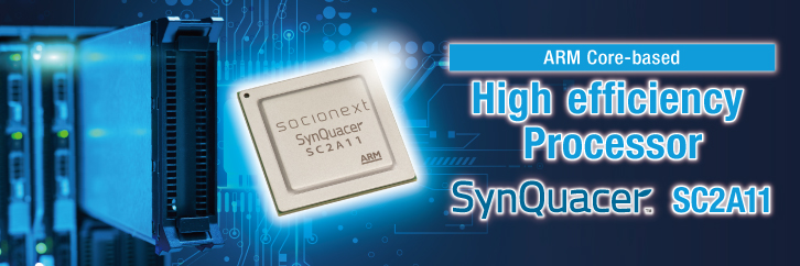 ARM Core-based High efficiency Processor SynQuacer™ SC2A11
